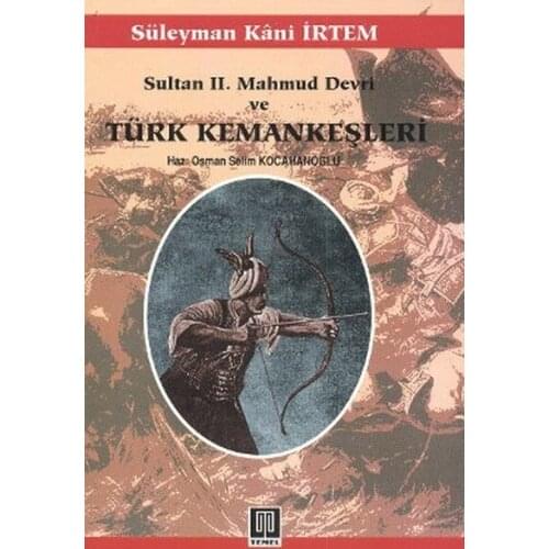 Sultan 2. Mahmud Age And Turkish Kemankeşleri Solomon Kani İrtem Basic Publications (TURKISH)