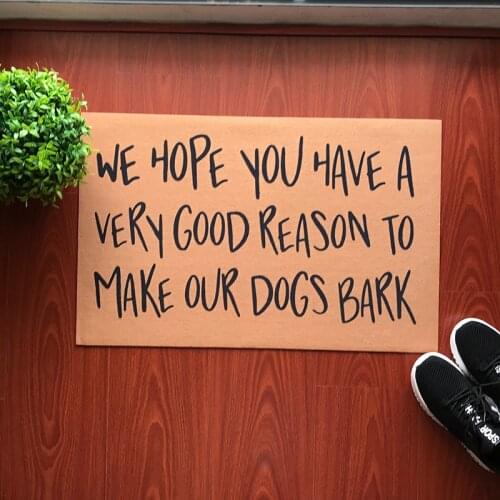 Rubber Door Mat Doormat Entrance Floor Mat Funny Door Mat We Hope You Have A Very Good Reason To Make Our Dogs Bark Doormat