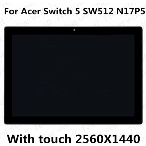 Test well 12" LCD Display For acer Switch 5 SW512-52N N17P5 lcd Touch Screen Digitizer Assembly Replacement Resolution 2160X1440