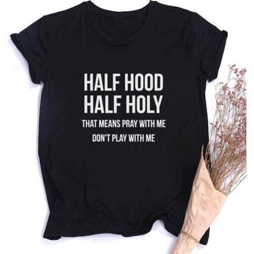 Half Hood Half Holy Letter Printed Womens T-Shirt Harajuku Summer Female Top Tee for Ladies Clothes Casual Round Neck T-shirts