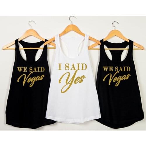 Funny Slogan Tops Vest Undershirt Singlet Sleeveless Bridesmaid Shirts I Said Yes & We Said Vegas Tanks Bachelorette Party Shirt