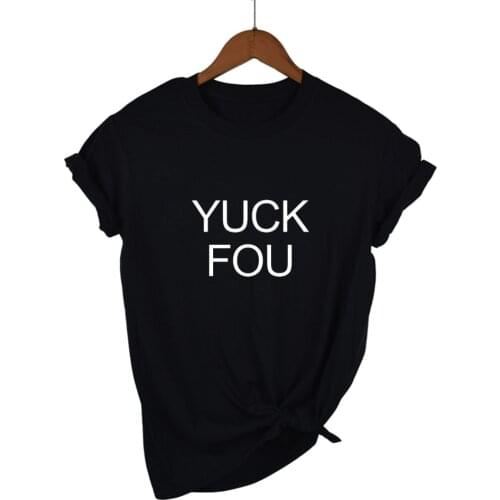 YUCK FOU Print Women Tshirts Cotton Casual Funny t Shirt For Lady Top Tee Hipster 13 Colors Drop Ship