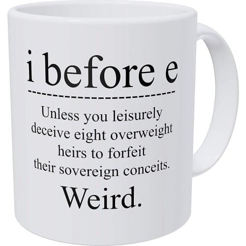 Grammar I Before E, Unless You Leisurely Deceive Eight Overweight, Weird 11 Ounces Funny Coffee Mug