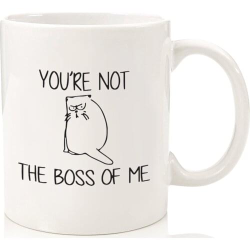 You're Not The Boss Of Me Funny Cat Mug , Dad - Unique Cat Themed Bday Present Idea - Fun Coffee Cup