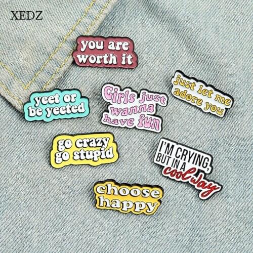 XEDZ Cartoon Text Choose Happy/You Are Worth It/Girls Want Have Fun Enamel Brooch Fashion English Short Sentence Badge Jewerlry