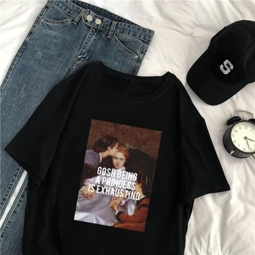 Gosh Being A Princess Is Exhausting printed big size casual female punk spoof tees loose Harajuku Vintage Short sleeve t shirt