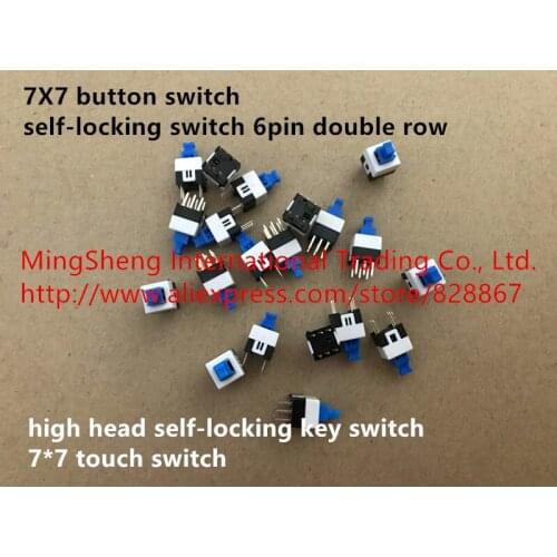 Original new 100% 7X7 button switch self-locking switch 6pin double row high head self-locking key switch 7*7 touch switch