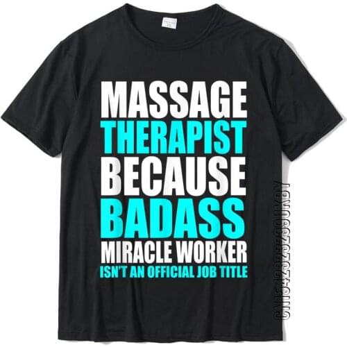 Funny Massage Therapist T Shirt Massage Therapy T-Shirt Cotton Top T-Shirts For Adult Design Tops Shirts Company Crazy