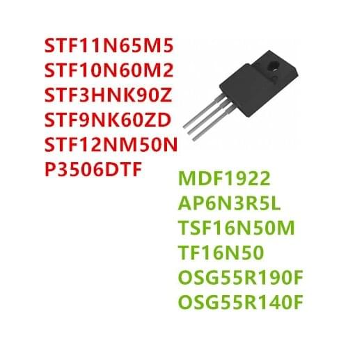 STF11N65M5 STF10N60M2 STF3HNK90Z STF9NK60ZD STF12NM50ND P3506DTF MDF1922 AP6N3R5L TSF16N50M TF16N50 OSG55R190F OSG55R140F