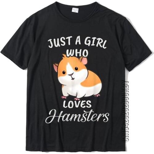 Funny Gift Watercolor Just A Girl Who Loves Hamsters T-Shirt Cotton Student Tshirts Cosie Tops Shirts Wholesale Casual