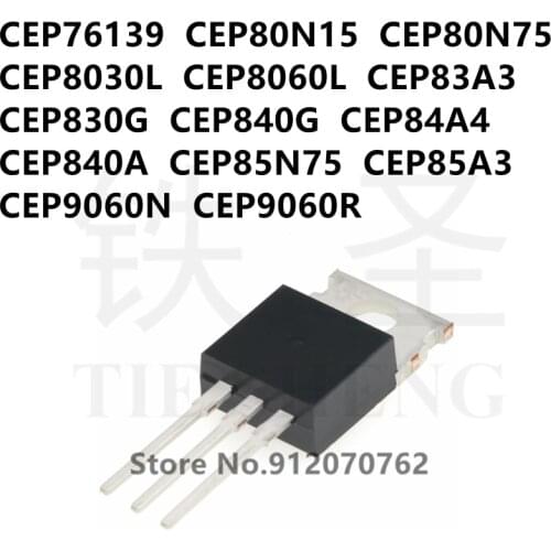 10PCS CEP76139 CEP80N15 CEP80N75 CEP8030L CEP8060L CEP83A3 CEP830G CEP840G CEP84A4 CEP840A CEP85N75 CEP85A3 CEP9060N CEP9060R