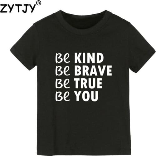 Be Kind Be Brave Be True Be You Kids tshirt Boy Girl t shirt For Children Toddler Clothes Funny Tumblr Top Tees Drop Ship CZ-11