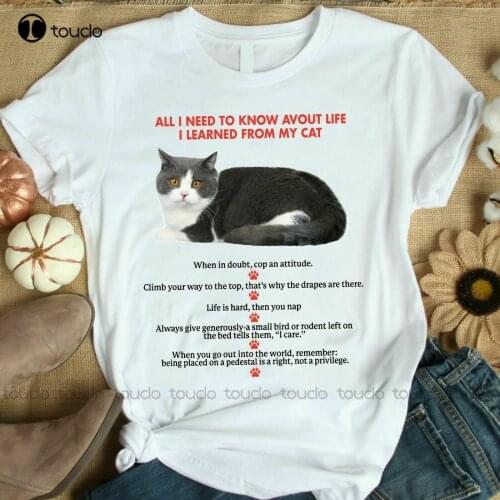 New All I Need To Know About Life I Learned From My Cat T Shirt Tee Gift Free Ship Cotton Tee Shirt