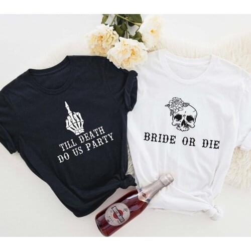 Bride Or Die Till Death Do Us Party T-shirt Gothic Bride Squad Girls Tshirt Boho Summer Bachelorette Bridesmaids Skull Tee Top