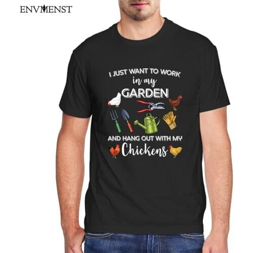 Funny Farmer Mens harajuku t shirt I Just Want To Work In My Garden And Hang Out With Chickens cotton Unisex T-Shirt men women