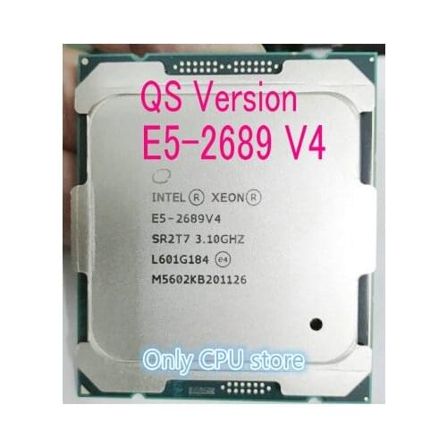 E5-2689V4 Original Intel Xeon QS Version E5 2689V4 3.10GHZ 10-Core 25MB SmartCache E5 2689 V4 FCLGA2011-3 165W E5-2689 V4