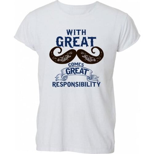 2019 Fashion Cotton T-shirt Great Mustache Great Responsibility Hipster T Shirt Tshirt Mens Womens Gift