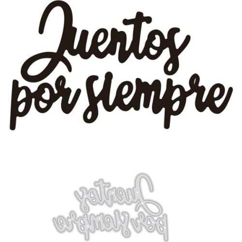 Spain Phrases"Juentos por siempre"Cut Dies Metal Template for Embossing Stencil DIY Paper Album Gift Cards Making Scrapbooking