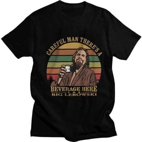 Retro The Dude Big Lebowski T-Shirts Men Graphic T Shirt Short Sleeve Careful Man There A Beverage Here Tshirt Cotton Tees Top