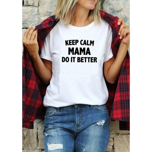 Mama do it better T-Shirt funny Mothers Day gift 100% Cotton tumblr Fashion women grunge tumblr casual quote tshirt fit top tee