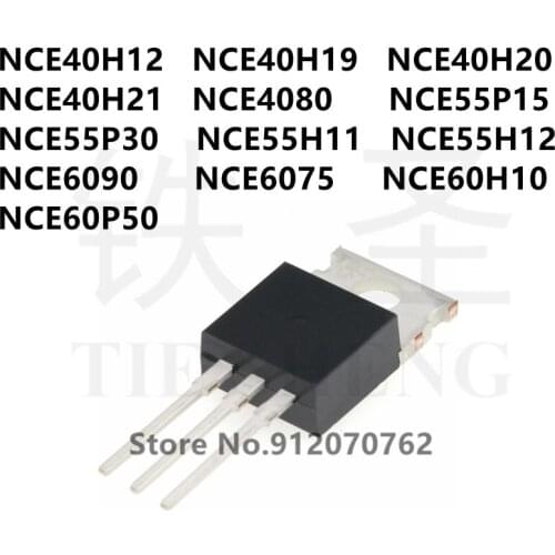 10PCS NCE40H12 NCE40H19 NCE40H20 NCE40H21 NCE4080 NCE55P15 NCE55P30 NCE55H11 NCE55H12 NCE6090 NCE6075 NCE60H10 NCE60P50 TO-220