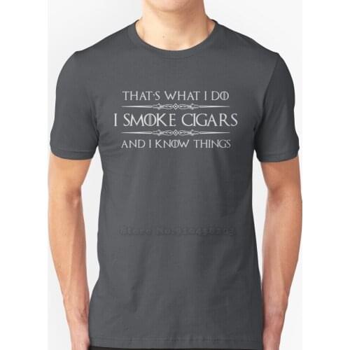 Cigar Gifts For Men - I Smoke Cigars And I Know Things For Cigar Smokers Lovers Men T-Shirt Soft Comfortable Tops Tshirt Tee