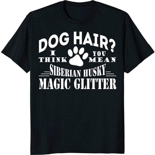 Dog Hair Siberian Husky Magic Glitter Birthday Gift Good Quality Cotton and Men O-Neck Casual Print T Shirt Business