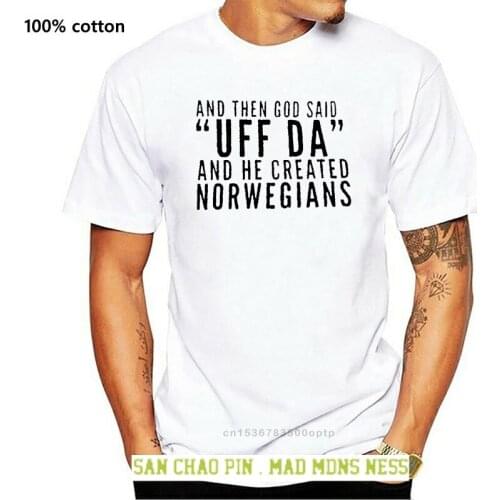 And Then God Said Uff Da And He Created Norwegians T-Shirt