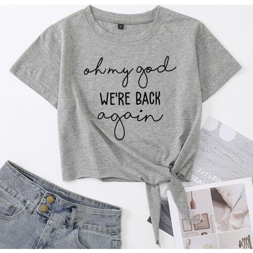 Oh My God We're Back Again Knotted Crop Top Shirt Womens Short Sleeve Cotton T-Shirt Cropped Tops Graphic Tee with Front Knot