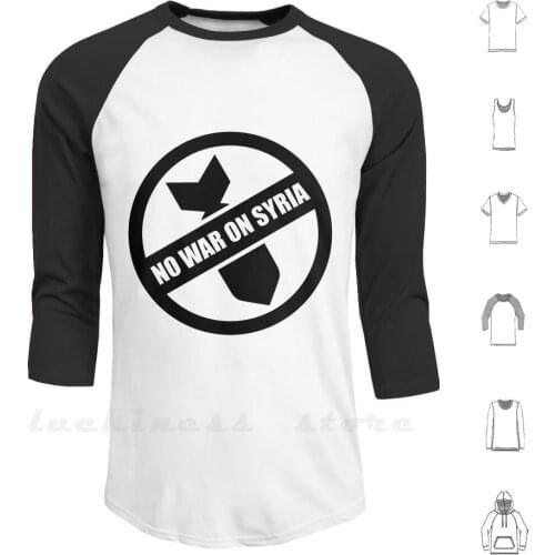 No War On Syria Hoodie Long Sleeve Syria War Anti War No War No War In Syria No War On Syria No More War Stop