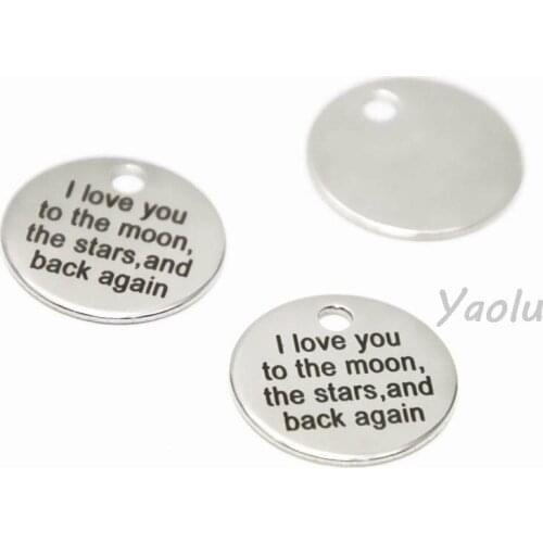 10pcs/lot I love you to the moon and stars and back charm Love Inspirational Stainless steel disc message Charm pendant 20mm