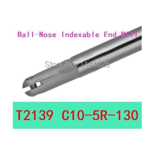 Free Shopping T2139 C10-5R-130 for Insertable Ball Finish End Mills Cutting Tools,Lathe Machine Turning Tools,CNC Milling Cutter