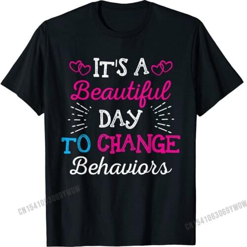 Its A Beautiful Day To Change Behavior T-Shirt Camisas Men Tops T Shirt Brand Group Cotton Men T Shirt Design