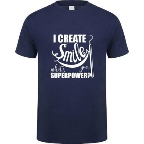 Funny I Create Smile Whats Your Superpower Dentist T Shirts Men Summer Cotton Short Sleeve O Neck T-shirts Man Tops TM-039