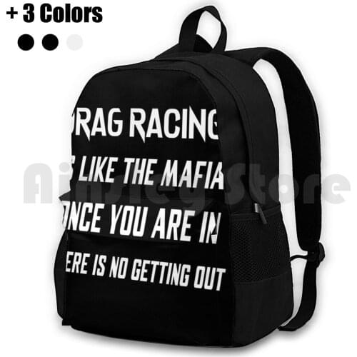 Drag Racing Is Like The Mafia Outdoor Hiking Backpack Waterproof Camping Travel Drag Racing Drag Drag Racing Car Drag Racing