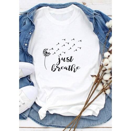 Dandelion Just Breathe Printed T-shirts Women Summer Fashion Harajuku Graphic Tee Lady Casual T-shirt Streetwear Camisetas Mujer