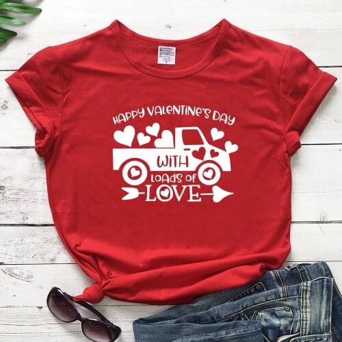 Happy Valentines Day with Loads of Love Gift Girl Women Tshirts 100% Cotton Female O Neck Casual Shirt Short Sleeve Top Tees