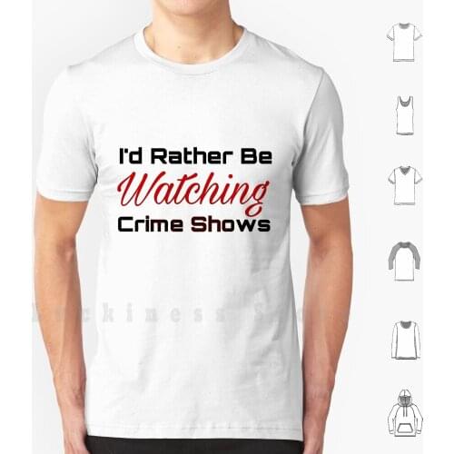 Crime Shows T Shirt DIY Cotton Big Size S-6xl Crime Crime Shows Tv Series Movies Cups True Shows Forensic Murder Scientist