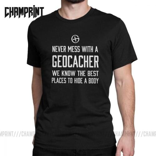 Men Never Mess With A Geocacher T Shirts Geocacher Gps Navigation Hiking 100% Cotton Short Sleeve Tee Shirt Summer T-Shirt