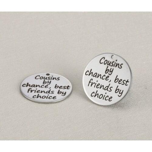BULK 30 High Polished Stainless Steel Cousins By Chance, Best Friends By Choice Charms Pendants 25mm