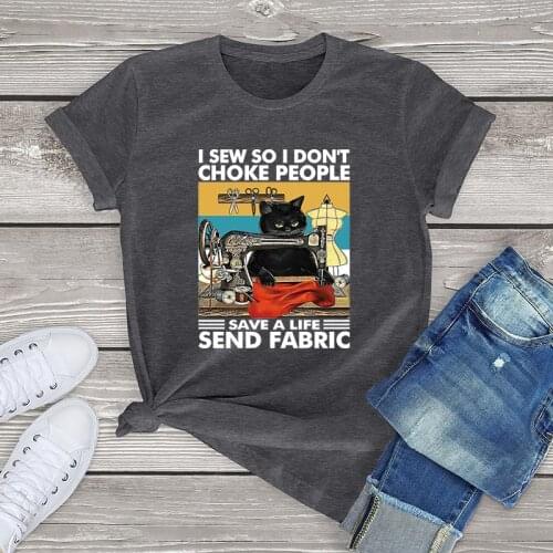 Graphic tshirts women high quality 2021 summer I Sew So I Don't Choke People Save Life harajuku women t Shirt cute white tops