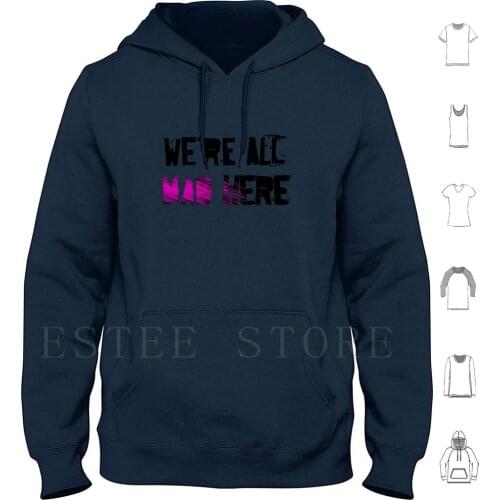 We'Re All Mad Here Hoodies Long Sleeve Far Cry 3 Gaming Alice In Mad