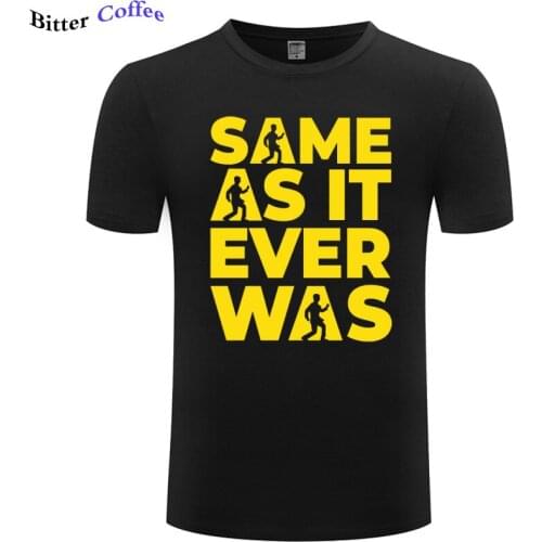 Talking Heads Quote Classic T Shirt Men Fashion Summer NEW Cotton Tees Same Asit Ever Was Short Sleeve T-Shirt Plus size