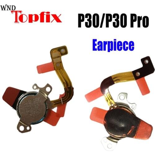 Original New For Huawei P30 Pro Earpiece Ear Speaker Sound Receiver Ear piece Flex Cable For Huawei P30 Speaker Replacement
