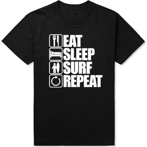 Eat Sleep Surf Repeat T Shirt Surfing Birthday Funny Unisex Graphic Fashion New Cotton Short Sleeve O-Neck Harajuku T-shirt