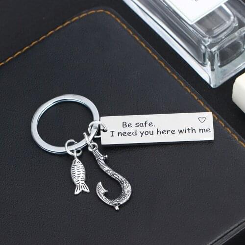 Fishermen Gifts Engraved Words Be Safe I Need You Here With Me Keyrings Stainless Steel Keychains Fish Hook Pendant Key Ring Hot