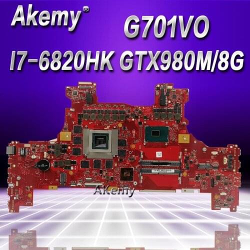 Akemy G701VO Motherboardwith I7-6820HK GTX980M/8G For Asus ROG G701VO G701V G701 Laptop Mainboard Motherboard test 100% OK