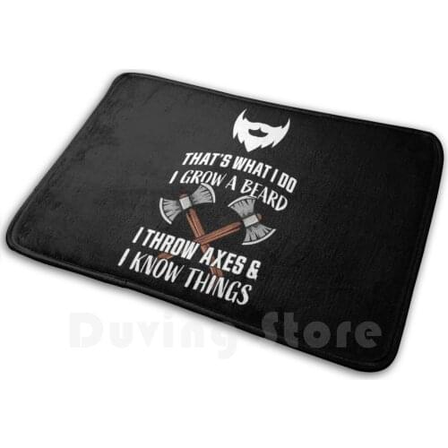 I Grow A Beard , Throw Axes And I Know Things ( Funny Gift ) Carpet Mat Rug Cushion Soft Axe Throwing Hatchet