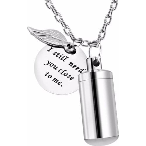 Unisex Fashion Stainless Steel Jewelry I Still Need You Close to Me Urn Necklace for Ashes Memorial Keepsake Cremation Pendant