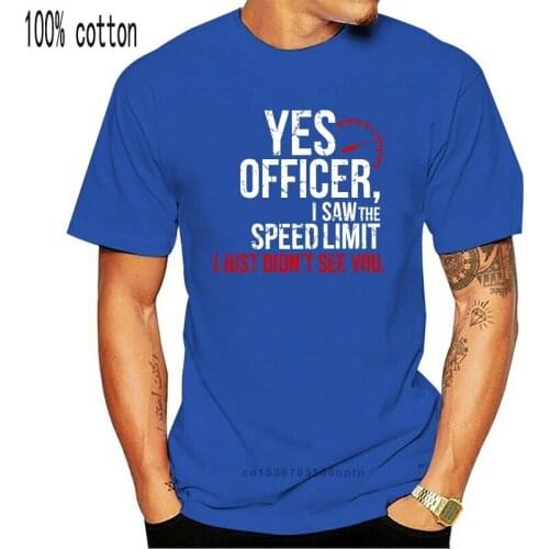 2019 New Cool Tee Shirt Yes Officer Speeding Tshirt - For Car Enthusiasts Mechanic Fashion Cotton T-shirt